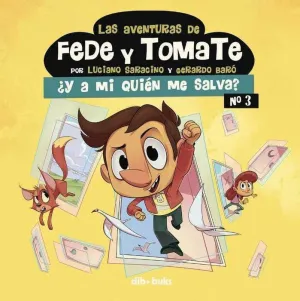 LAS AVENTURAS DE FEDE Y TOMATE #03. Y A MI QUIEN ME SALVA?