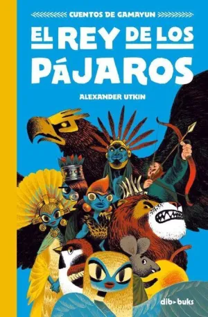 CUENTOS DE GAMAYUN. EL REY DE LOS PAJAROS