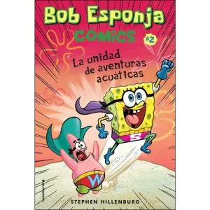 BOB ESPONJA #02. LA UNIDAD DE AVENTURAS ACUATICAS (COMIC)