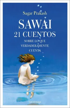 SAWAI: 21 CUENTOS SOBRE LO QUE VERDADERAMENTE CUENTA