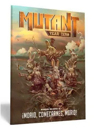 MUTANT YEAR ZERO JDR. MANUAL DE ZONA 3: ¡MORID, COMECARNES, MORID!