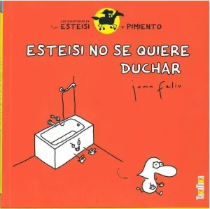 LAS AVENTURAS DE ESTEISI Y PIMIENTO #01. ESTEISI NO SE QUIERE DUCHAR