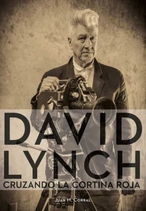 DAVID LYNCH. CRUZANDO LA CORTINA ROJA