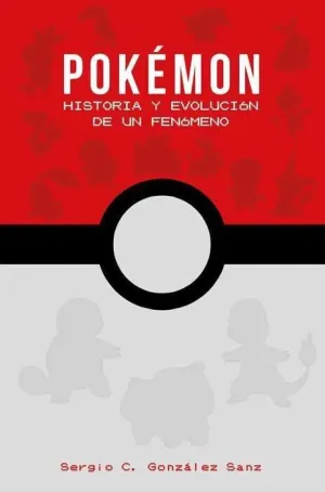 POKÉMON: HISTORIA Y EVOLUCION DE UN FENOMENO