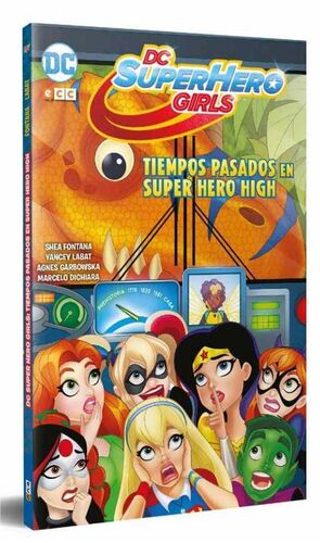 DC SUPERHERO GIRLS: TIEMPOS PASADOS EN SUPER HERO HIGH