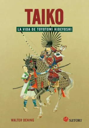 TAIKO: LA VIDA DE TOYOTOMI HIDEYOSHI