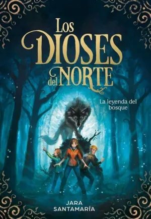 LOS DIOSES DEL NORTE I. LA LEYENDA DEL BOSQUE