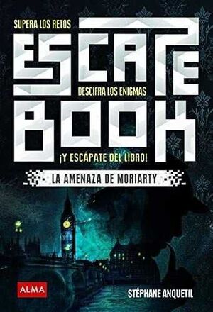 ESCAPE BOOK: SUPERA LOS RETOS DESCIFRA LOS ENIGMAS Y ESCAPATE DEL LIBRO