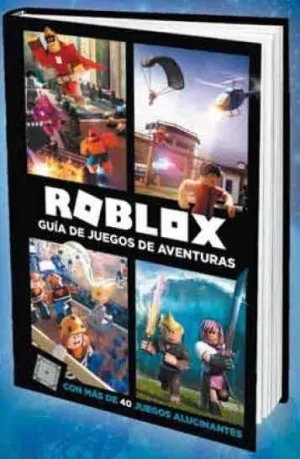 ROBLOX. GUIA DE JUEGOS DE AVENTURAS