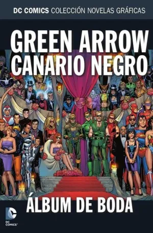 COLECCIONABLE DC COMICS #078 GREEN ARROW / CANARIO NEGRO: ALBUM DE BODA