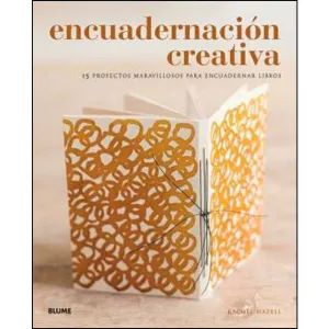 ENCUADERNACION CREATIVA: 15 PROYECTOS PARA ENCUADERNAR LIBROS