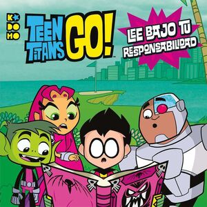 TEEN TITANS GO!: LEE BAJO TU RESPONSABILIAD