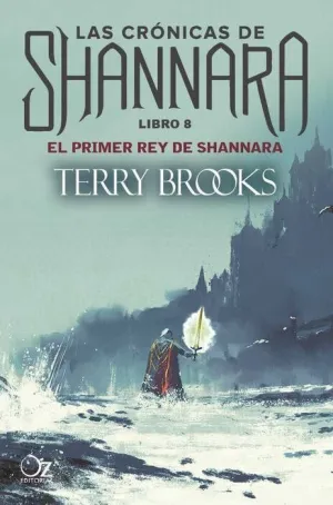 LAS CRONICAS DE SHANNARA #08. EL PRIMER REY DE SHANNARA