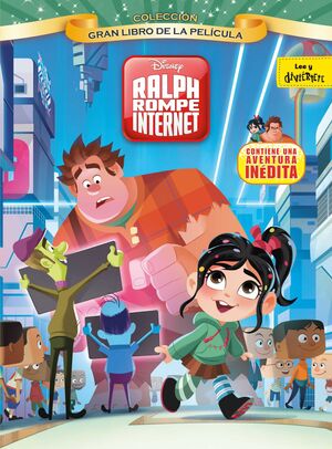 ROMPE RALPH 2: RALPH ROMPE INTERNET. GRAN LIBRO DE LA PELICULA