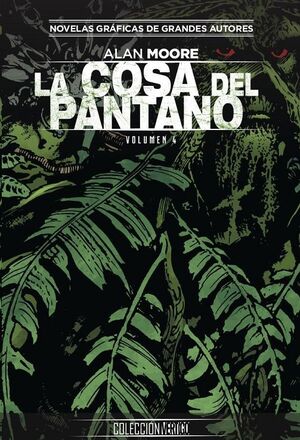COLECCION VERTIGO #54: LA COSA DEL PANTANO DE ALAN MOORE (PARTE 4)
