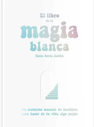 EL LIBRO DE LA MAGIA BLANCA