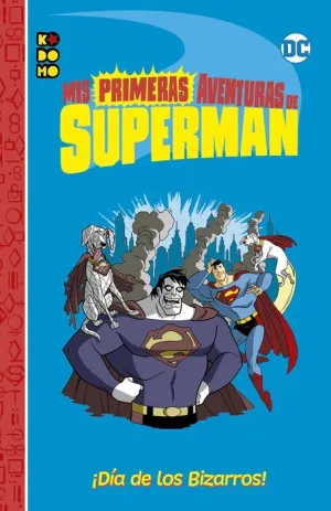 MIS PRIMERAS AVENTURAS DE SUPERMAN: DIA DE LOS BIZARROS!