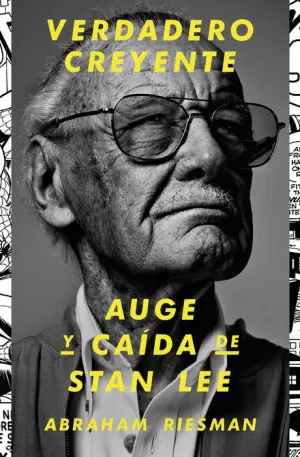 VERDADERO CREYENTE: AUGE Y CAIDA DE STAN LEE