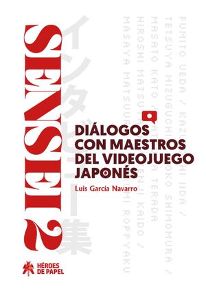 SENSEI 2: DIALOGOS CON MAESTROS DEL VIDEOJUEGO JAPONES