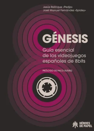 GENESIS. GUIA ESENCIAL DE LOS VIDEOJUEGOS ESPAÑOLES DE 8 BITS