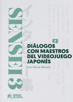 SENSEI 3: DIALOGOS CON MAESTROS DEL VIDEOJUEGO JAPONES