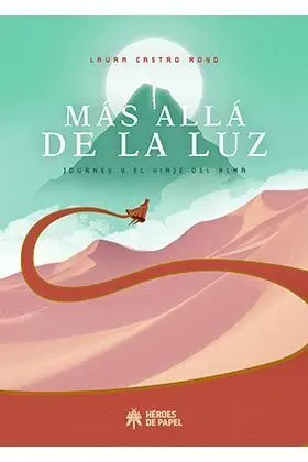 MAS ALLA DE LA LUZ: JOURNEY Y EL VIAJE DEL ALMA