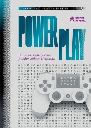 POWER PLAY. COMO LOS VIDEOJUEGOS PUEDEN SALVAR EL MUNDO