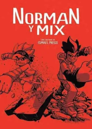 NORMAN Y MIX 3. UNA HISTORIA DE ISMAEL PREGO