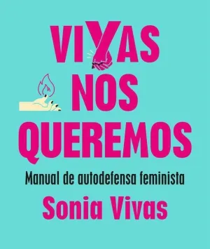 VIVAS NOS QUEREMOS. MANUAL DE AUTODEFENSA FEMINISTA