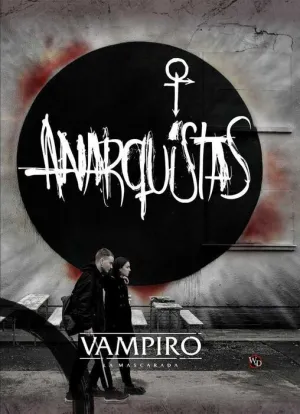 VAMPIRO LA MASCARADA 5ED ANARQUISTAS VAMPIRO LA MASCARADA 5ED ANARQUISTAS