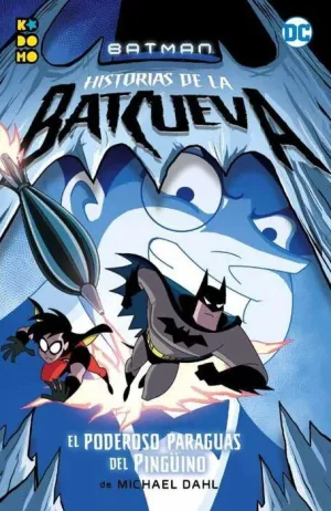 BATMAN: HISTORIAS DE LA BATCUEVA #04. EL PODEROSO PARAGUAS DEL PINGÜINO