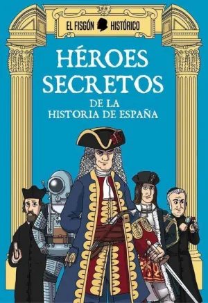 HEROES SECRETOS DE LA HISTORIA DE ESPAÑA
