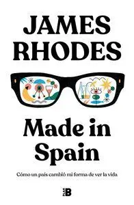 MADE IN SPAIN. COMO UN PAIS CAMBIO MI FORMA DE VER LA VIDA
