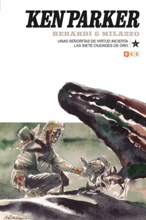KEN PARKER #21. UNAS SEÑORITAS DE VIRTUD INCIERTA / LAS 7 CIUDADES DE ORO