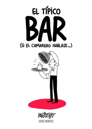 EL TIPICO BAR. SI EL CAMARERO HABLASE...