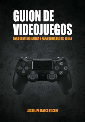 GUION DE VIDEOJUEGOS: PARA GENTE QUE JUEGA Y PARA GENTE QUE NO JUEGA