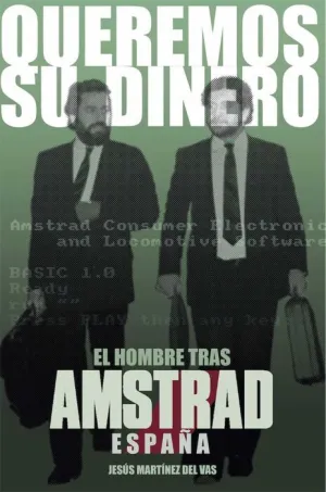 QUEREMOS SU DINERO. EL HOMBRE TRAS AMSTRAD ESPAÑA