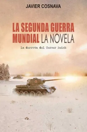 LA SEGUNDA GUERRA MUNDIAL. LA NOVELA: LA DERROTA DEL TERCER REICH