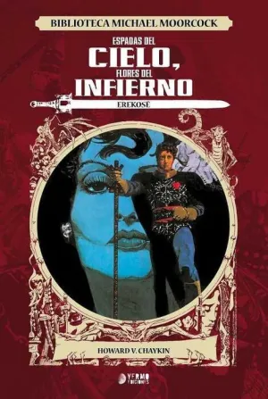 EREKOSE: ESPADAS DEL CIELO, FLORES DEL INFIERNO (BIBLIOTECA M MOORCOCK)