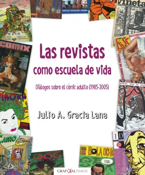 LAS REVISTAS COMO ESCUELA DE VIDA. DIALOGOS SOBRE EL COMIC ADULTO 1985-2005