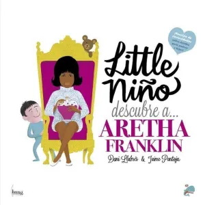 LITTLE NIÑO DESCUBRE A ARETHA FRANLIN LITTLE NIÑO DESCUBRE A ARETHA FRANLIN