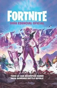 FORTNITE. GUÍA ESENCIAL OFICIAL