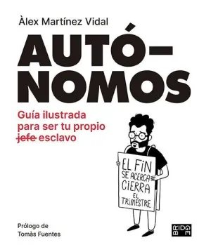 AUTÓNOMOS. GUÍA ILUSTRADA PARA SER TU PROPIO ESCLAVO