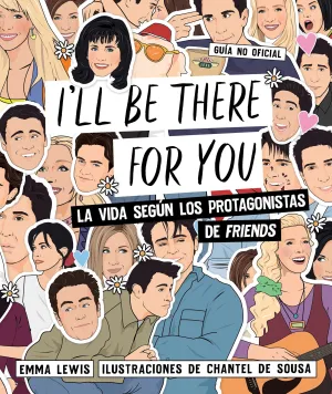 I'LL BE THERE FOR YOU. GUIA NO OFICIAL