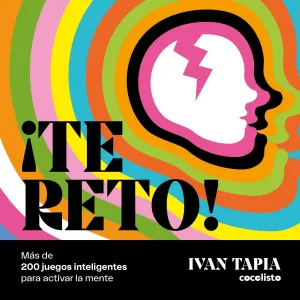TE RETO! MAS DE 200 JUEGOS INTELIGENTES PARA ACTIVAR LA MENTE