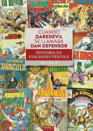 CUANDO DAREDEVIL SE LLAMABA DAN DEFENSOR. HISTORIA DE EDICIONES VERTICE