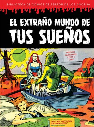 EL EXTRAÑO MUNDO DE TUS SUEÑOS: BIBLIOTECA DE COMICS DE TERROR DE LOS AÑOS 50