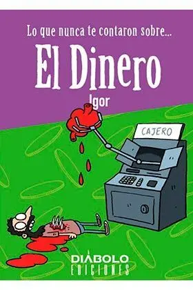 LO QUE NUNCA TE CONTARON SOBRE... EL DINERO LO QUE NUNCA TE CONTARON SOBRE... EL DINERO