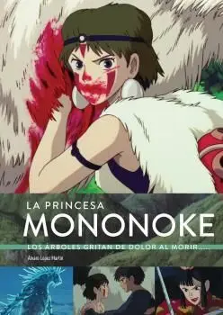 LA PRINCESA MONONOKE. LOS ÁRBOLES GRITAN DE DOLOR AL MORIR