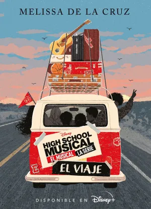 HIGH SCHOOL MUSICAL. EL MUSICAL - LA SERIE - EL VIAJE